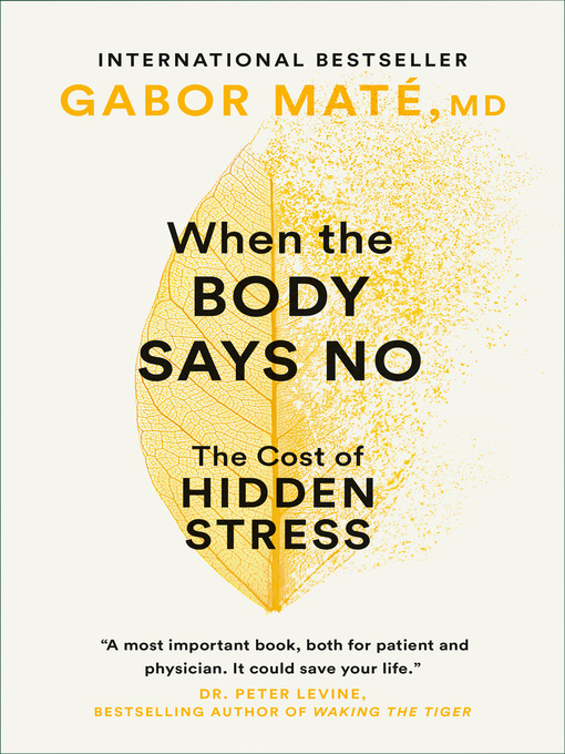Title details for When the Body Says No by Gabor Maté, MD - Available
